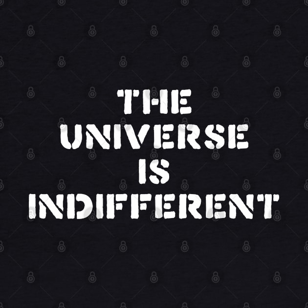 The Universe Is Indifferent // Fatalist Life by darklordpug
